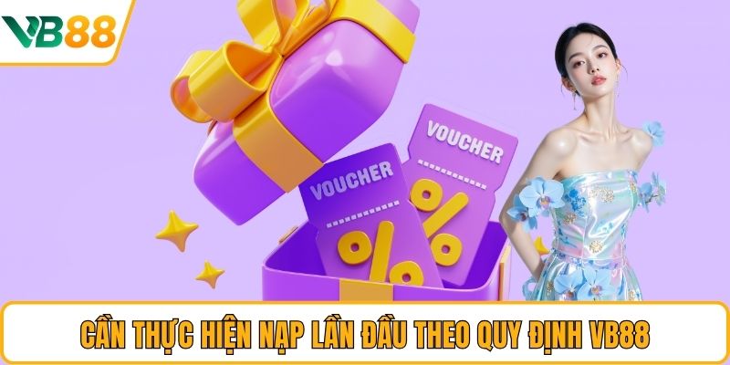Cần thực hiện nạp lần đầu theo quy định VB88