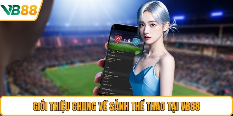 Giới thiệu chung về sảnh thể thao tại VB88