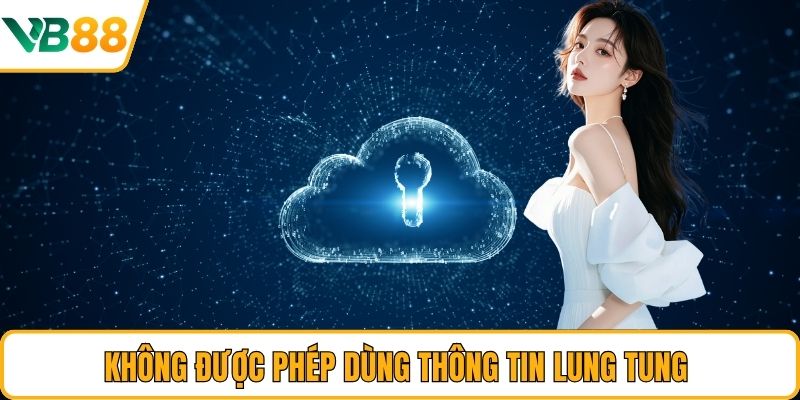 Không được phép dùng thông tin lung tung 