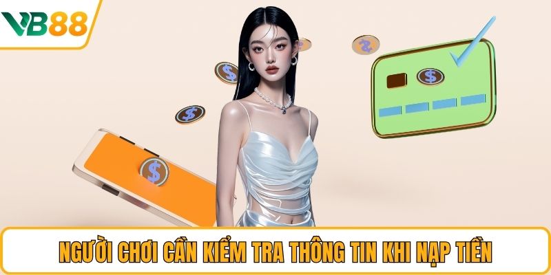 Người chơi cần kiểm tra thông tin khi nạp tiền