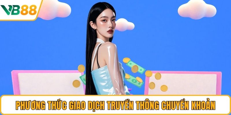 Phương thức giao dịch truyền thông chuyển khoản