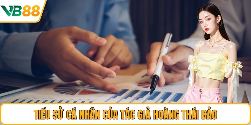 Tiểu sử cá nhân của tác giả Hoàng Thái Bảo Tiểu sử cá nhân của tác giả Hoàng Thái Bảo