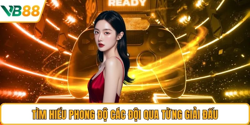 Tìm hiểu phong độ các đội qua từng giải đấu