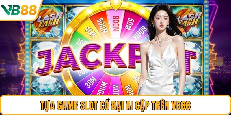Tựa game slot Cổ Đại Ai Cập trên VB88
