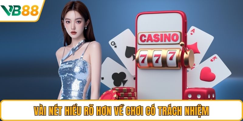 Vài nét hiểu rõ hơn về chơi có trách nhiệm